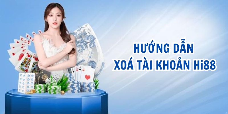 Hướng dẫn chi tiết cách xóa tài khoản tại nhà cái